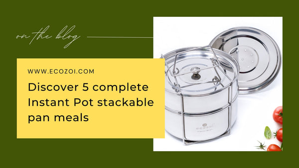 5 Complete Instant Pot Stackable Pan Meals: Cook Full Meals in One Go