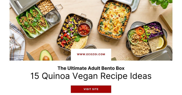 The Ultimate Adult Bento Box: 15 Quinoa Vegan Recipe Ideas