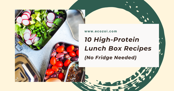 10 High-Protein Lunch Box Recipes That Stay Fresh All Day